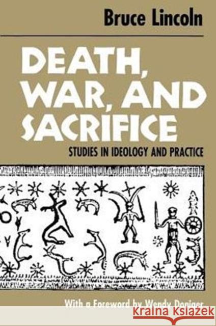Death, War, and Sacrifice: Studies in Ideology & Practice Lincoln, Bruce 9780226482002 University of Chicago Press - książka