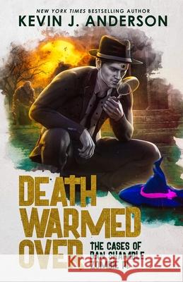 Death Warmed Over: Dan Shamble, Zombie PI Anderson, Kevin J. 9781614753445 WordFire Press - książka