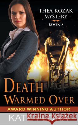 Death Warmed Over (The Thea Kozak Mystery Series, Book 8) Flora, Kate 9781614179696 Epublishing Works! - książka
