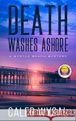 Death Washes Ashore Caleb Wygal 9781735437385 Franklin/Kerr Press - książka