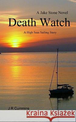 Death Watch: High Seas Sailing Adventure J. R. Cummins 9781495383595 Createspace - książka