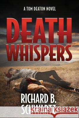 Death Whispers: A Tom Deaton Novel Richard B. Schwartz 9781737474890 Dark Harbor Books - książka