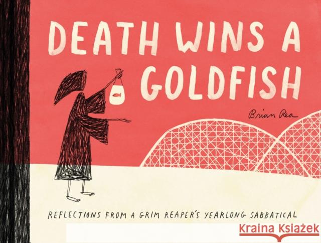 Death Wins a Goldfish: Reflections from a Grim Reaper's Yearlong Sabbatical (Satire Book, Work Life Balance Book) Rea, Brian 9781452172552 Chronicle Books - książka