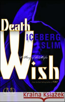 Death Wish: A Story of the Mafia Iceberg Slim 9781936399178 Cash Money Content - książka