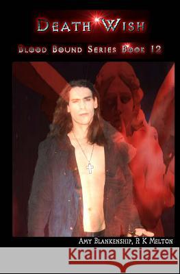 Death Wish: Blood Bound Series Book 12 Amy Blankenship R. K. Melton 9781499773125 Createspace - książka