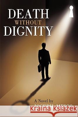 Death Without Dignity Joseph Meigs 9781449097134 Authorhouse - książka