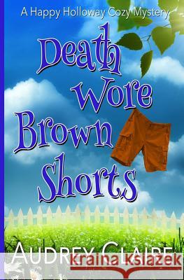 Death Wore Brown Shorts Audrey Claire 9781517245702 Createspace - książka