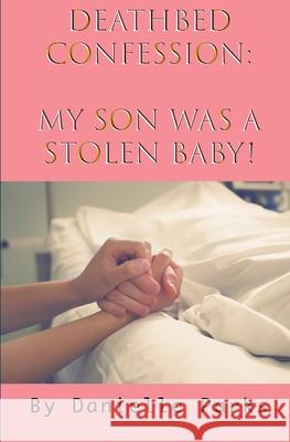 Deathbed Confession: My son was a stolen baby! Danielle Parks Thadeus Parkland 9781732972971 P1press - książka