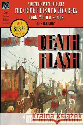 Deathflash: Book 3 in the series, The Crime Files of Katy Green Gene O'Neill Greg Chapman  9780998827599 Dark Moon Books - książka