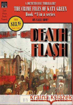 Deathflash: Book 3 in the series, The Crime Files of Katy Green Gene O'Neill Greg Chapman 9781949491227 Dark Moon Books - książka