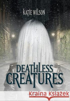 Deathless Creatures Katie Wilson 9798989867516 Katherine Farra Wilson - książka