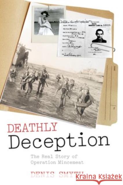 Deathly Deception: The Real Story of Operation Mincemeat Smyth, Denis 9780199605989  - książka