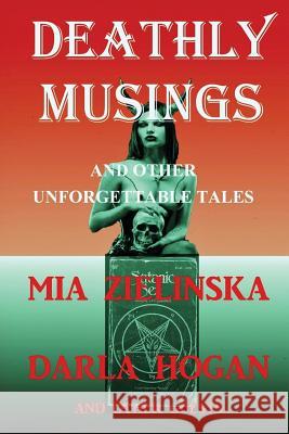 DEATHLY MUSINGS and other unforgettable tales Zielinska, Mia 9781518868252 Createspace - książka