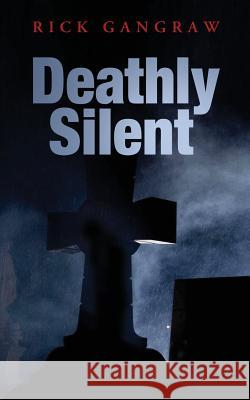 Deathly Silent Rick Gangraw 9781618080851 White Feather Press LLC - książka