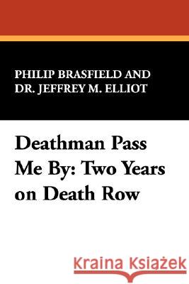 Deathman Pass Me by: Two Years on Death Row Brasfield, Philip 9780893701642 Borgo Press - książka