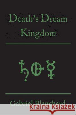 Death's Dream Kingdom Gabriel Blanchard 9781943383184 Clickworks Press - książka