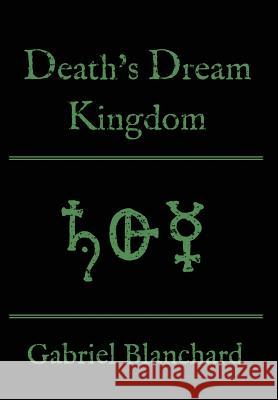 Death's Dream Kingdom Gabriel Blanchard 9781943383191 Clickworks Press - książka