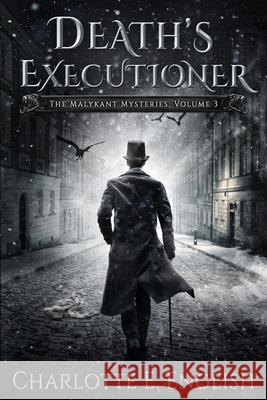 Death's Executioner: The Malykant Mysteries, Volume 3 Charlotte E English   9789492824103 Frouse Books - książka