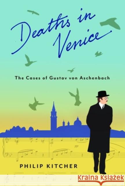 Deaths in Venice: The Cases of Gustav Von Aschenbach Kitcher, Philip 9780231162654 University Press Group Ltd - książka