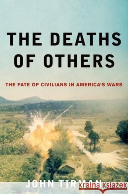 Deaths of Others: The Fate of Civilians in America's Wars Tirman, John 9780195381214  - książka