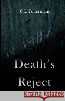 Death's Reject C. L. Foltermann 9781523248629 Createspace Independent Publishing Platform - książka