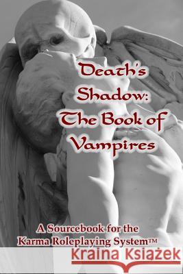 Death's Shadow: The Book of Vampires: A Sourcebook for the Karma Roleplaying System Julie Ann Dawson Faith Carroll 9781442196292 Createspace - książka