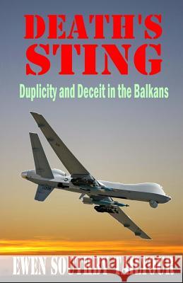 Death's Sting: Duplicity and Deceit in the Balkans Ewen Southby-Tailyour 9781540849359 Createspace Independent Publishing Platform - książka