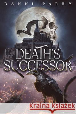 Death's successor: Dark Fantasy/Romance Danni Parry 9781763525900 King Fox Publishing - książka