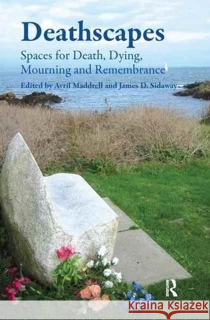 Deathscapes: Spaces for Death, Dying, Mourning and Remembrance James D. Sidaway Avril Maddrell  9781138269484 Routledge - książka