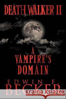 Deathwalker II: A Vampire's Domain Becker, Edwin F. 9781468538052 Authorhouse - książka