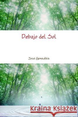 Debajo del Sol Jose Gamaliel Gonzalez 9781291626230 Lulu.com - książka