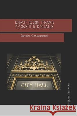 Debate sobre temas constitucionales: Derecho Constitucional Natanael Mende 9781691328055 Independently Published - książka