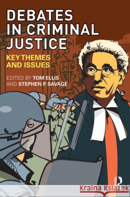 Debates in Criminal Justice: Key Themes and Issues Ellis, Tom 9780415445917  - książka