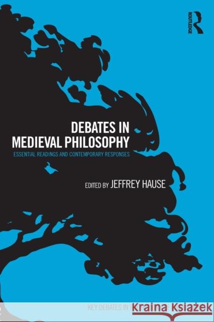 Debates in Medieval Philosophy: Essential Readings and Contemporary Responses Hause, Jeffrey 9780415505420 Routledge - książka