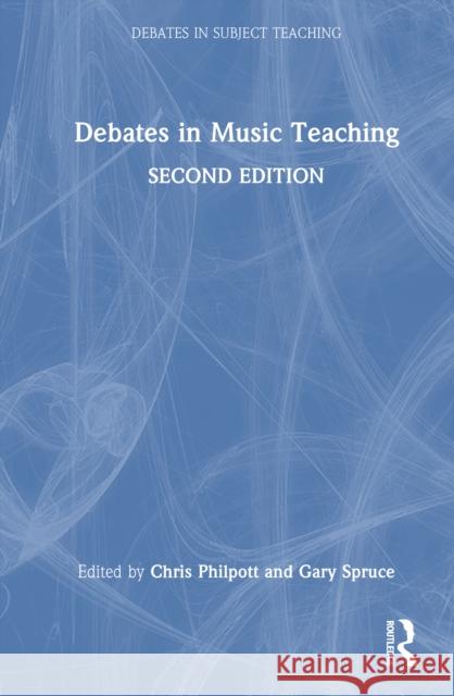 Debates in Music Teaching Chris Philpott Gary Spruce 9781032574837 Routledge - książka
