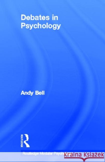 Debates in Psychology Andy Bell 9780415192682 Routledge - książka