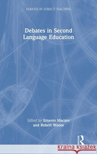 Debates in Second Language Education Ernesto Macaro Robert Woore 9780367442132 Routledge - książka