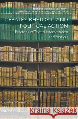 Debates, Rhetoric and Political Action: Practices of Textual Interpretation and Analysis Wiesner, Claudia 9781137570567 Palgrave MacMillan - książka