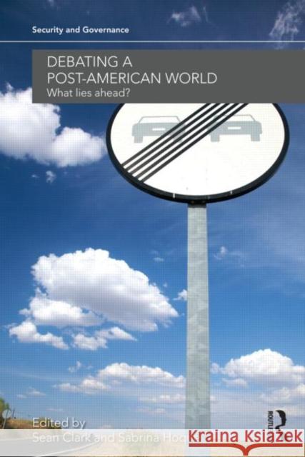 Debating a Post-American World: What Lies Ahead? Clark, Sean 9780415690553  - książka