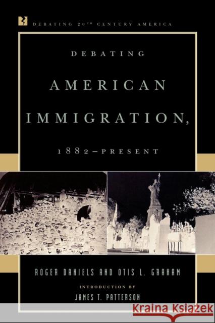 Debating American Immigration, 1882-Present Roger Daniels Otis L., Jr. Graham 9780847694105 Rowman & Littlefield Publishers - książka