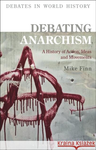 Debating Anarchism: A History of Action, Ideas and Movements Mike Finn Peter N. Stearns 9781350118119 Bloomsbury Academic - książka