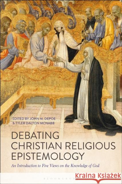 Debating Christian Religious Epistemology: An Introduction to Five Views on the Knowledge of God Depoe, John M. 9781350062740 Bloomsbury Academic - książka