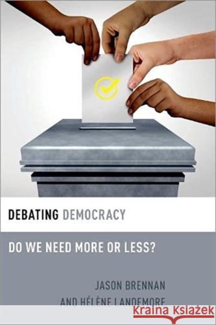 Debating Democracy: Do We Need More or Less? Jason Brennan H 9780197540824 Oxford University Press, USA - książka