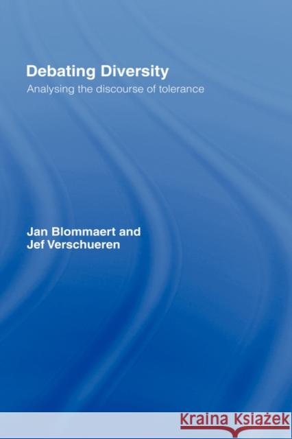 Debating Diversity: Analysing the Discourse of Tolerance Blommaert, Jan 9780415191371 Routledge - książka