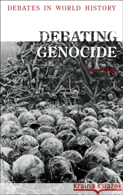 Debating Genocide Lisa Pine Peter N. Stearns 9781350035423 Bloomsbury Academic - książka