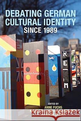 Debating German Cultural Identity Since 1989 Anne Fuchs Kathleen James-Chakraborty Linda Shortt 9781571134868 Camden House (NY) - książka