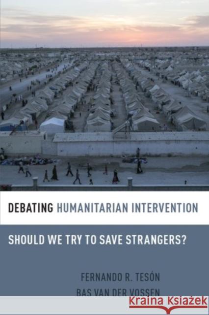 Debating Humanitarian Intervention: Should We Try to Save Strangers? Fernando Teson Bas Va 9780190202910 Oxford University Press, USA - książka