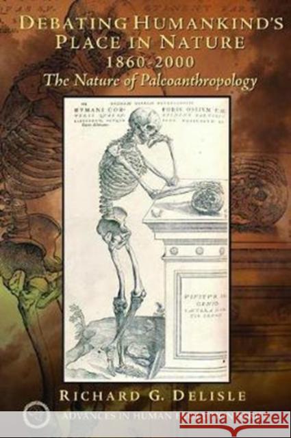 Debating Humankind's Place in Nature, 1860-2000: The Nature of Paleoanthropology Richard G. Delisle 9781138467026 Routledge - książka