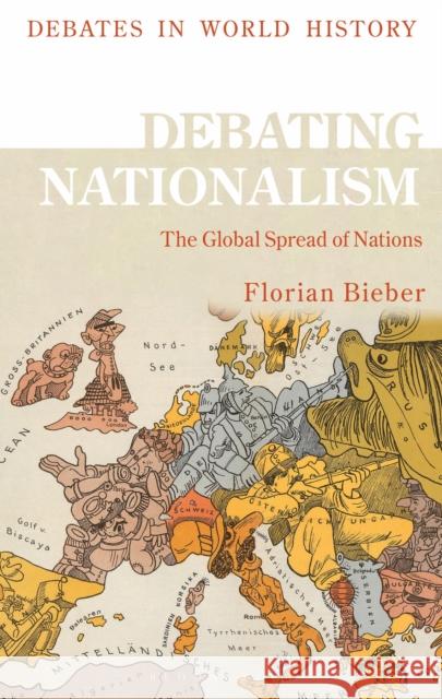 Debating Nationalism: The Global Spread of Nations Florian Bieber Peter N. Stearns 9781350098107 Bloomsbury Academic - książka