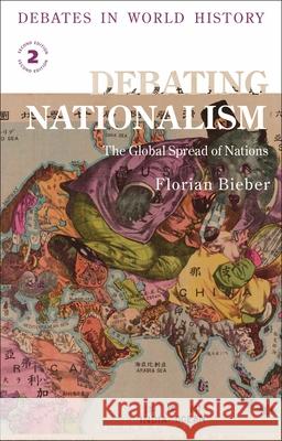 Debating Nationalism: The Global Spread of Nations Florian (University of Graz, Austria) Bieber 9781350538085 Bloomsbury Academic - książka